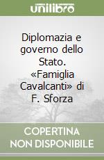 Diplomazia e governo dello Stato. «Famiglia Cavalcanti» di F. Sforza