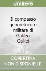 Il compasso geometrico e militare di Galileo Galilei