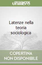 Latenze nella teoria sociologica libro