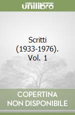 Scritti (1933-1976). Vol. 1 libro