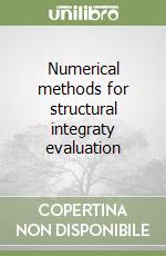 Numerical methods for structural integraty evaluation