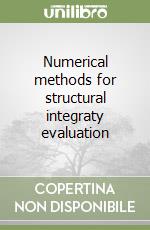 Numerical methods for structural integraty evaluation libro