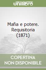 Mafia e potere. Requisitoria (1871) libro