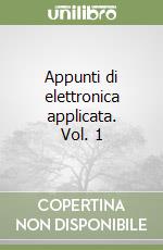 Appunti di elettronica applicata. Vol. 1 libro