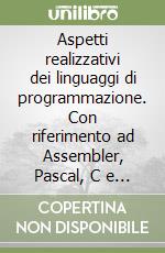 Aspetti realizzativi dei linguaggi di programmazione. Con riferimento ad Assembler, Pascal, C e al personal computer