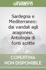 Sardegna e Mediterraneo: dai vandali agli aragonesi. Antologia di fonti scritte