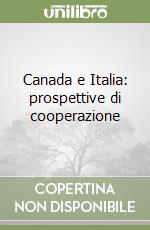 Canada e Italia: prospettive di cooperazione libro