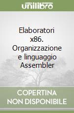 Elaboratori x86. Organizzazione e linguaggio Assembler libro