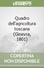 Quadro dell'agricoltura toscana (Ginevra, 1801) libro