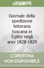 Giornale della spedizione letteraria toscana in Egitto negli anni 1828-1829