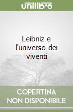 Leibniz e l'universo dei viventi libro