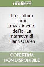 La scrittura come travestimento dell'io. La narrativa di Flann O'Brien