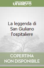 La leggenda di San Giuliano l'ospitaliere libro