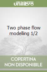 Two phase flow modelling 1/2 libro