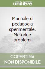 Manuale di pedagogia sperimentale. Metodi e problemi libro