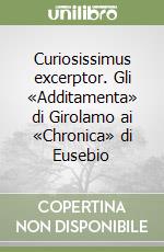 Curiosissimus excerptor. Gli «Additamenta» di Girolamo ai «Chronica» di Eusebio libro