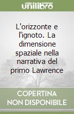 L'orizzonte e l'ignoto. La dimensione spaziale nella narrativa del primo Lawrence libro