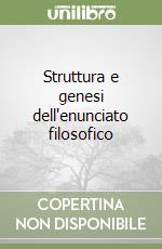 Struttura e genesi dell'enunciato filosofico libro