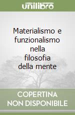 Materialismo e funzionalismo nella filosofia della mente libro