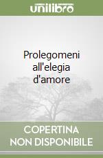 Prolegomeni all'elegia d'amore