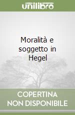 Moralità e soggetto in Hegel libro