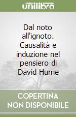 Dal noto all'ignoto. Causalità e induzione nel pensiero di David Hume libro