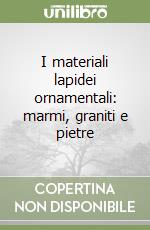 I materiali lapidei ornamentali: marmi, graniti e pietre libro