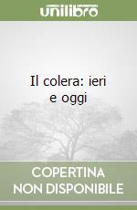 Il colera: ieri e oggi libro