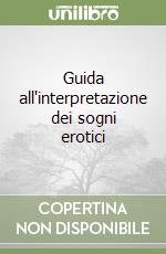 Guida all'interpretazione dei sogni erotici libro