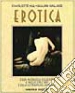 Erotica. Antologia illustrata d'arte e letteratura libro