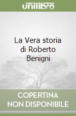 La Vera storia di Roberto Benigni libro