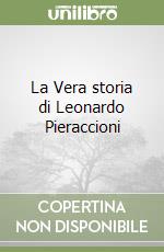 La Vera storia di Leonardo Pieraccioni libro