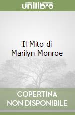 Il Mito di Marilyn Monroe