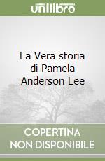 La Vera storia di Pamela Anderson Lee