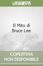 Il Mito di Bruce Lee libro