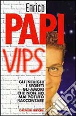 Vips. Intrighi, segreti, amori, odi che non ho potuto dire in Tv libro