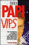 Vips. Intrighi, segreti, amori, odi che non ho potuto dire in Tv libro