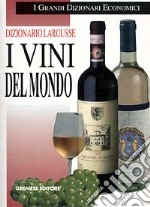 Dizionario Larousse. I vini del mondo libro