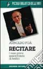 Recitare. I miei primi 60 anni di teatro libro