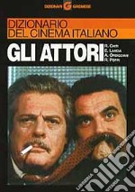 Dizionario del cinema italiano. Gli attori libro