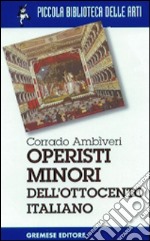 Operisti minori dell'800 italiano libro