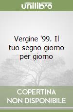 Vergine '99. Il tuo segno giorno per giorno libro