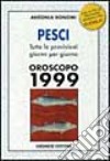 Pesci '99. Il tuo segno giorno per giorno libro