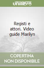 Registi e attori. Video guide Marilyn libro