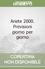 Ariete 2000. Previsioni giorno per giorno libro