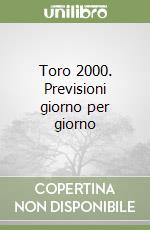 Toro 2000. Previsioni giorno per giorno libro