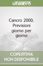 Cancro 2000. Previsioni giorno per giorno libro