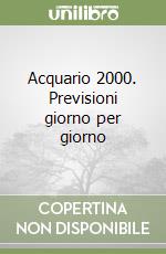 Acquario 2000. Previsioni giorno per giorno libro