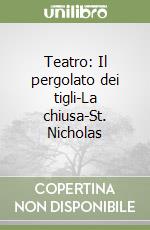 Teatro: Il pergolato dei tigli-La chiusa-St. Nicholas libro