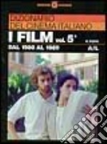 Dizionario del cinema italiano. I film. Vol. 5/1: Dal 1980 al 1989. A-L libro